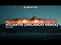 Seafretofficial   atlantis arcando  remix