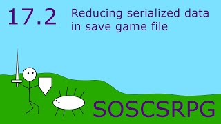 Lesson 17.2: Reducing serialized data in save game file