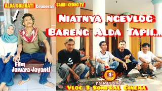 Download Lagu Film VLOG - niatnya ngeblog Bareng ALdA tapi... || Vlog 3 Sompral Cinema Dan Pemain Jawara Jayanti MP3