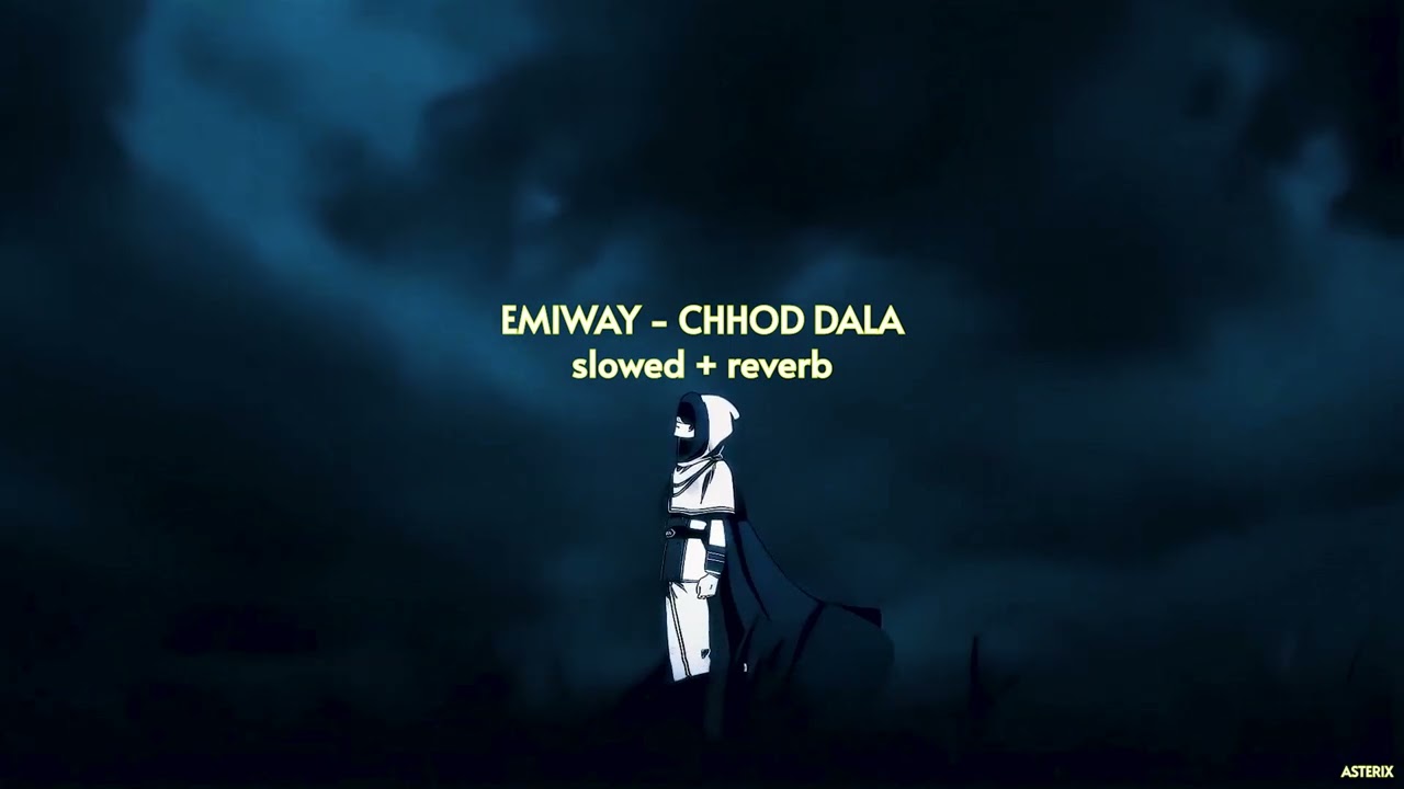 EMIWAY - CHHOD DALA | EXPLICIT | { slowed + reverb } | ASTERIX