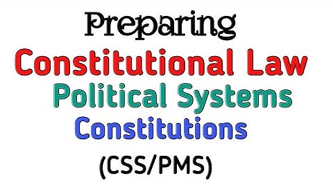 Constitutional Law, Political Systems, Coparative Governments, CSS/PMS Pol. Science Paper-2,Part-A,B
