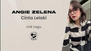 Angie Zelena - Cinta Lelaki (Lirik Lagu)