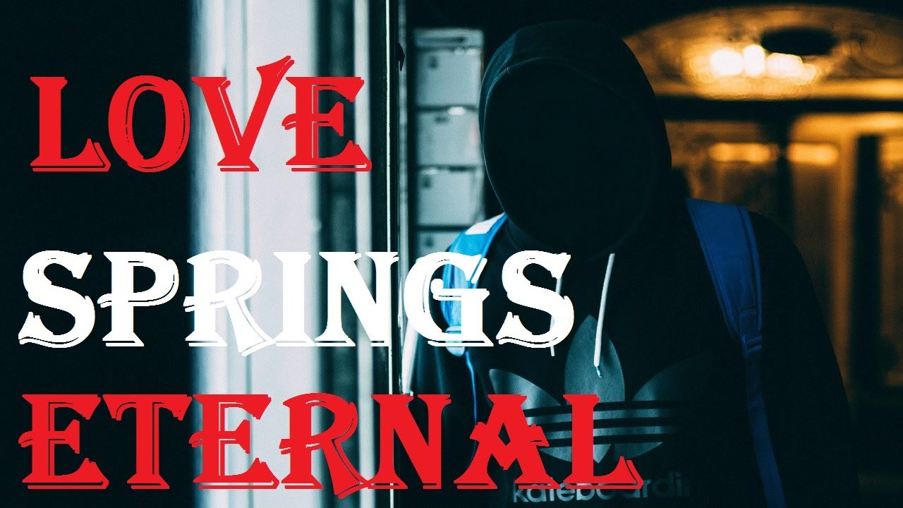 "Love Springs Eternal" Creepypasta YouTube