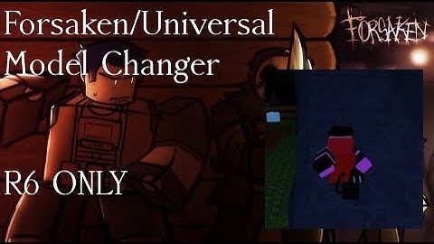 Forsaken/Universal R6 Model Changer (Custom Models Tutorial)