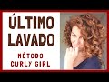 ÚLTIMO LAVADO en el método Curly Girl 🔹 Rutina PASO A PASO