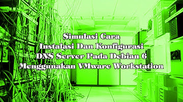 Instalasi dan Konfigurasi DNS Server Pada Debian 6