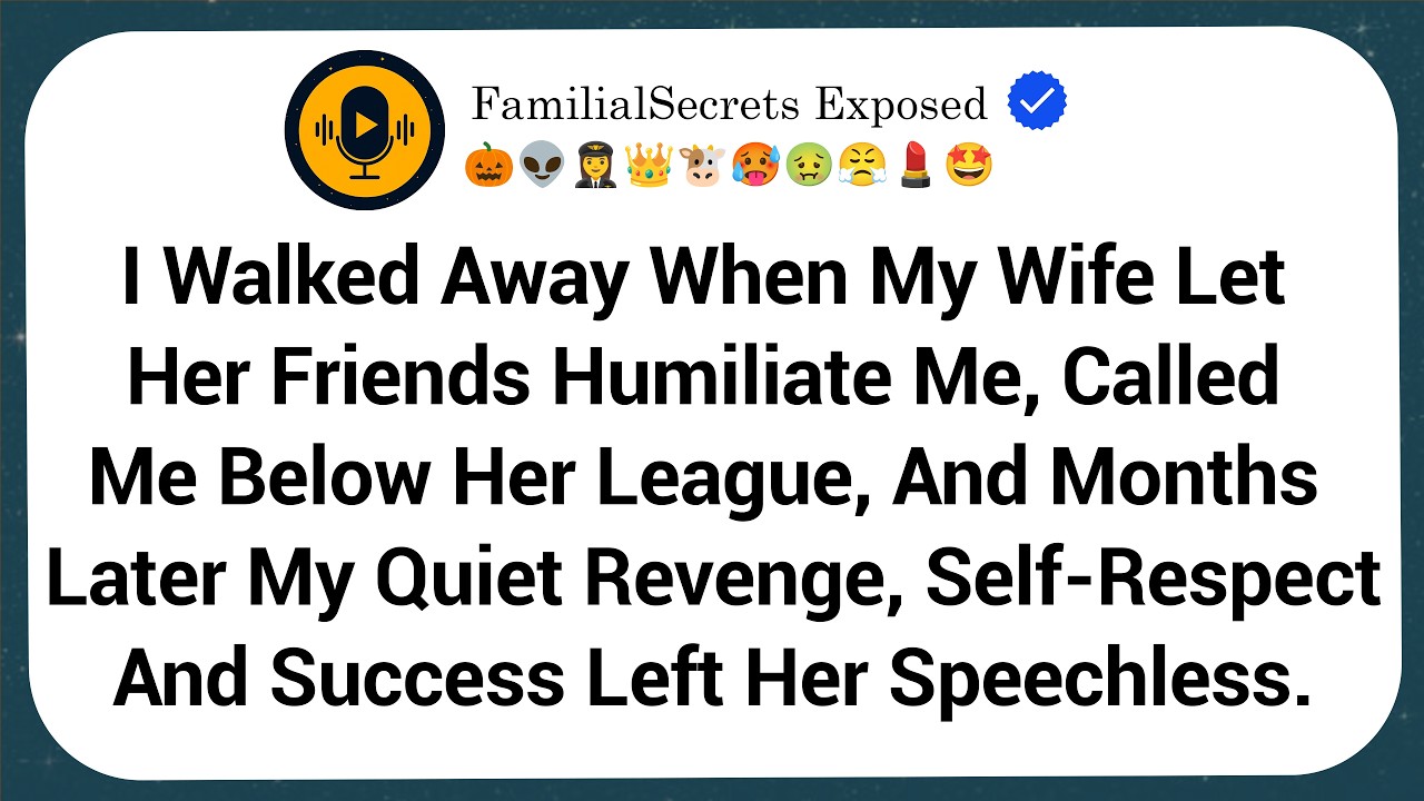 I Walked Away When My Wife Let Her Friends Humiliate Me, Called Me Below Her League, And Months...