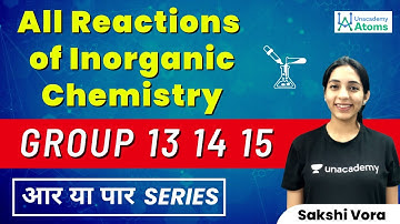 All Reactions of Inorganic Chemistry: P Block Elements | आर या पार | JEE Mains 2022 | Sakshi Vora