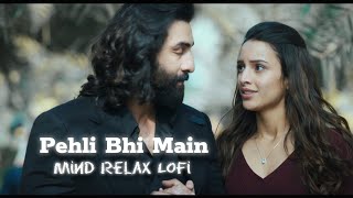Pehle Bhi Main - Lofi Song's ❤️😌 | ANINAL | Mind Relax Lofi | Ranveer Kapoor | Dipti Dimri