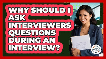 Why Should I Ask Interviewers Questions During An Interview? - Job Success Network