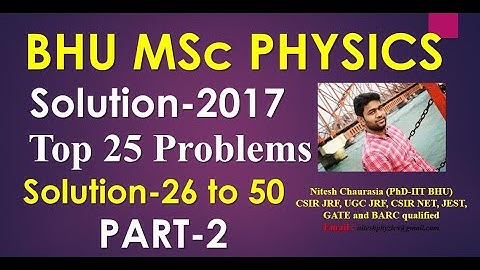 BHU MSc Physics Solution 2017 (Top 25 Problems)