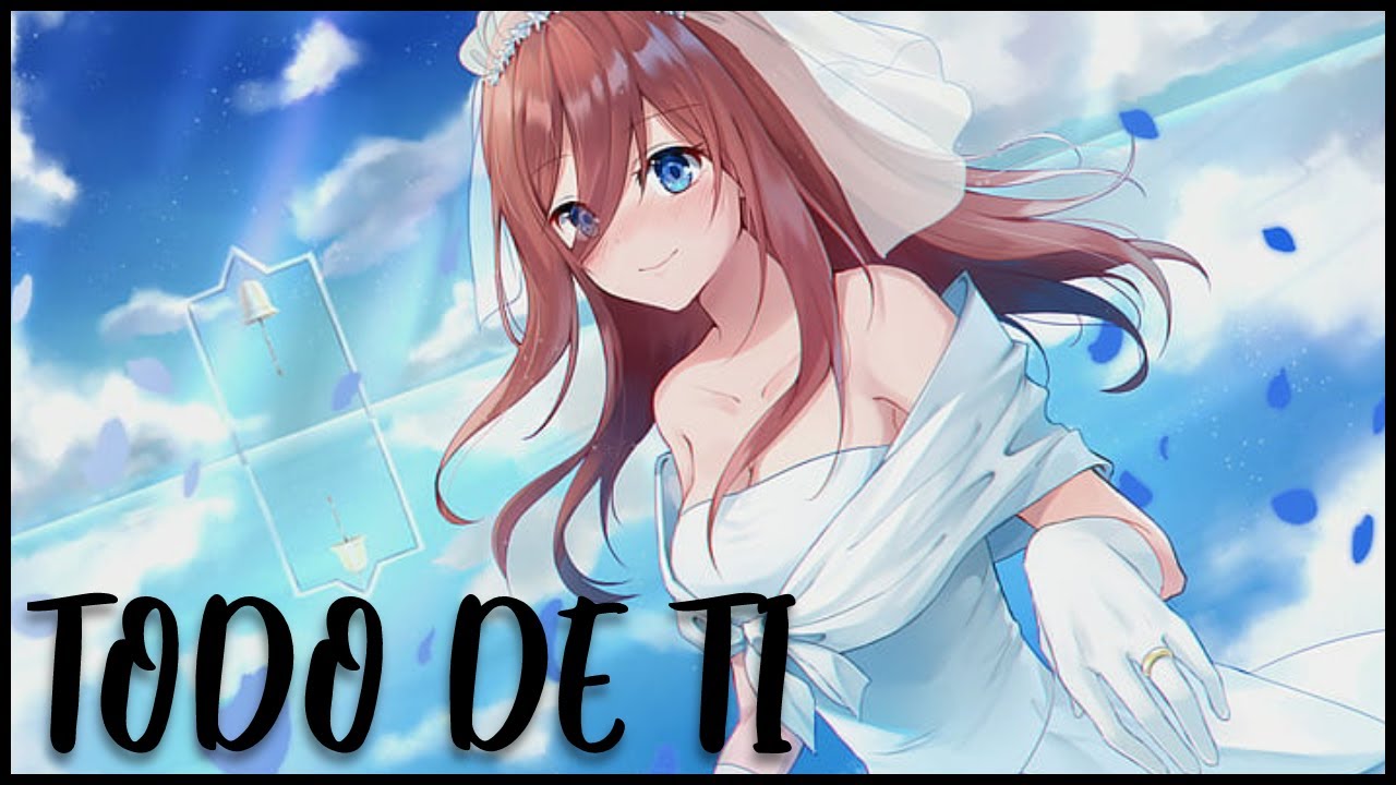 MIKU NAKANO [AMV] || TODO DE TI