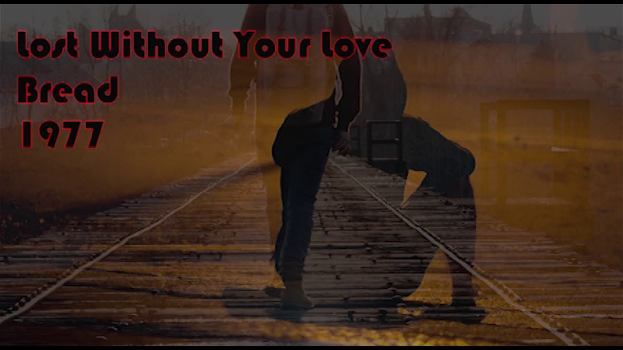 Lost Without Your Love - Bread (1977) - YouTube