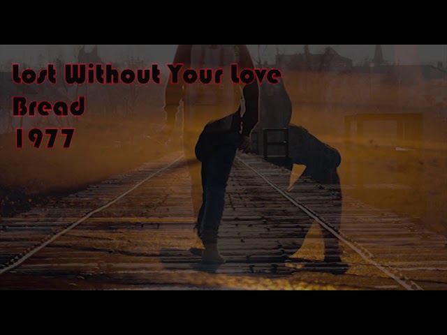 Lost Without Your Love - Bread (1977) - YouTube