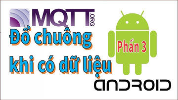 Nhận thông báo từ MQTT #3- Ngôi Nhà IoT