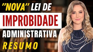 “Nova” Lei de IMPROBIDADE ADMINISTRATIVA (RESUMO) - Lei 8.429/92 ATUALIZADA (após mudanças)