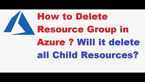 How to Delete Resource Group in Azure - Will it DELETE all Child Resources ? Azure Tutorial 2021