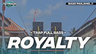 DJ TRAP ROYALTY FULL BASS VIRAL TERBARU