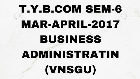 T.Y.B.COM SEM-6 MAR-APRIL-2017 BUSINESS ADMINISTRATION (VNSGU)