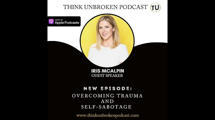 Iris McAlpin - Overcoming Trauma and Self-Sabotage | CPTSD and Trauma Healing Coach