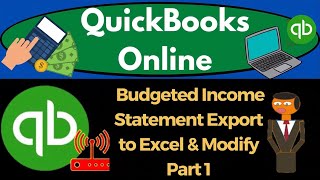 Budgeted Income Statement Export to Excel & Modify Part 1 11120 QuickBooks Online 2023