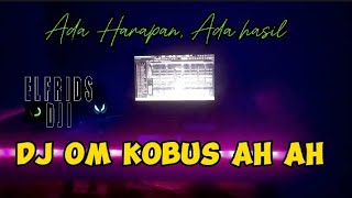 DJ OM KOBUS AH AH || ELFRIDS DJI || LAGU ACARAH FULL BASS 2024