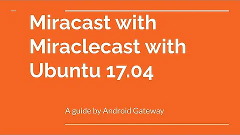 Miracast with Miraclecast with Ubuntu 17.04