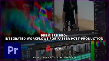 Premiere Pro: Integrated Workflows for Faster Post-Production (IBC 2019) | Adobe Creative Cloud