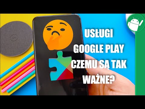 Usługi Google Play czemu są tak ważne?