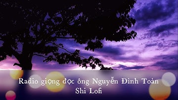 Full Album 15 Tracks Lofi - Radio giọng đọc ông Nguyễn Đình Toàn