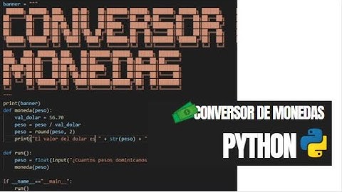 PROGRAMA PARA CONVERTIR DE PESOS DOMINICANOS A DOLARES. PYTHON
