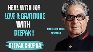 Heal Through Joy, Love, and Gratitude – A Deep Guided Meditation | Inspired by Deepak Chopra