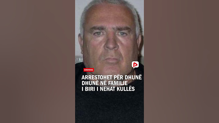 Arrestohet për dhunë në familje i biri i Nehat Kullës