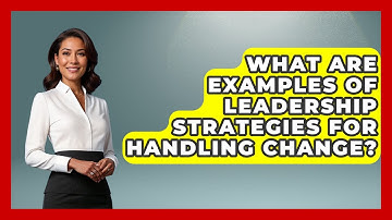 What Are Examples of Leadership Strategies for Handling Change? | Modern Manager Toolbox News