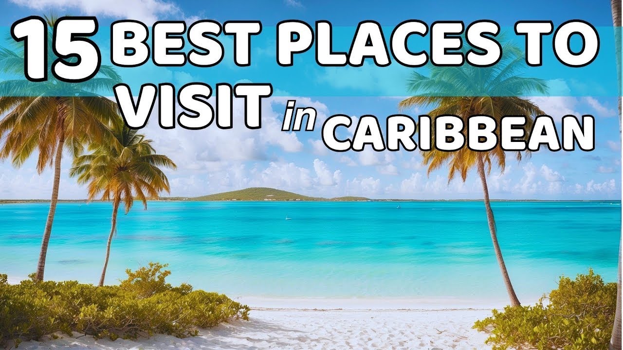 15 Best Places to Visit in the Caribbean: A Journey Through Paradise ...