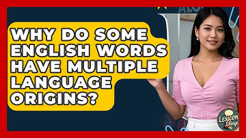 Why Do Some English Words Have Multiple Language Origins? - Lexicon Lounge