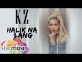 Halik Na Lang - KZ Tandingan (Lyrics)