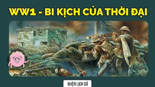 Đệ Nhất Thế Chiến Khởi Nguồn Của Mọi Cuộc Chiến Hùng Lý Thế Giới