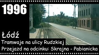 Łódź. Tramwaje na ulicy Rudzkiej. Przejazd na odcinku: Skrajna - Pabianicka; 14.07.1996 r.