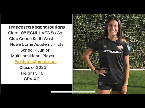 Francesca Khachatourians - ECNL U17 LAFC So Cal - Notre Dame Academy High School - Class of 2023