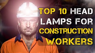 Top 10 Best Headlamp for Construction Workers