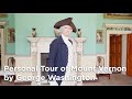 Personal tour of mount vernon by george washington