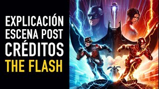The Flash: Final y escena post-créditos explicados - The Top Comics