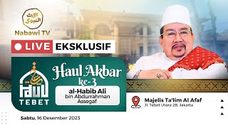 🔴LIVE HAUL TEBET ke-3 Habib Ali bin Abdurrahman Assegaf, Jakarta 2023 | Nabawi TV