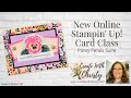 New Online Stampin&#39; Up! Card Class - Pansy Petals Suite