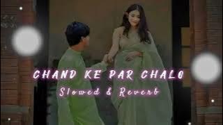 Chand Ke Paar Chalo |I [Slowed   Reverb] |LoFi | ABHI