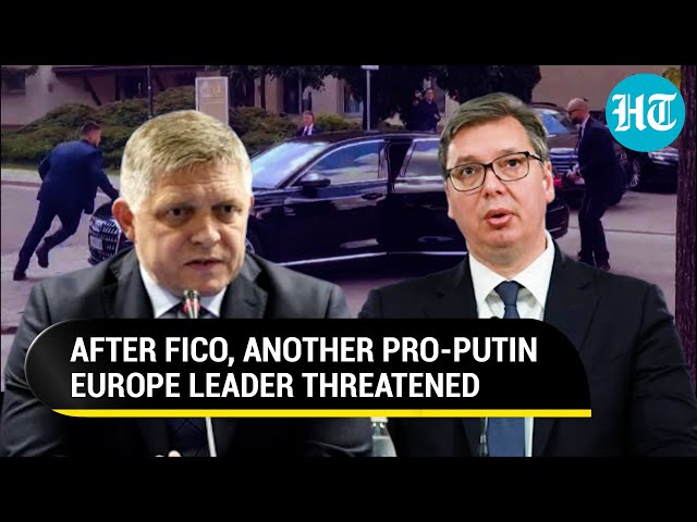 After Slovakia PM Murder Bid, Another Pro-Putin Europe Leader Threatened; 1 Held | Serbia | Ukraine class=