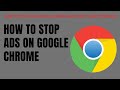 HOW TO STOP ADS ON GOOGLE CHROME AND HOW TO ADD EXTENSIONS?