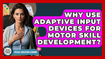 Why Use Adaptive Input Devices For Motor Skill Development? - Special Education Learning