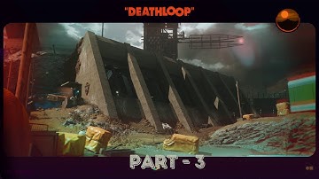 Deathloop Gameplay Walkthrough - Part 3 - Loop Control Center